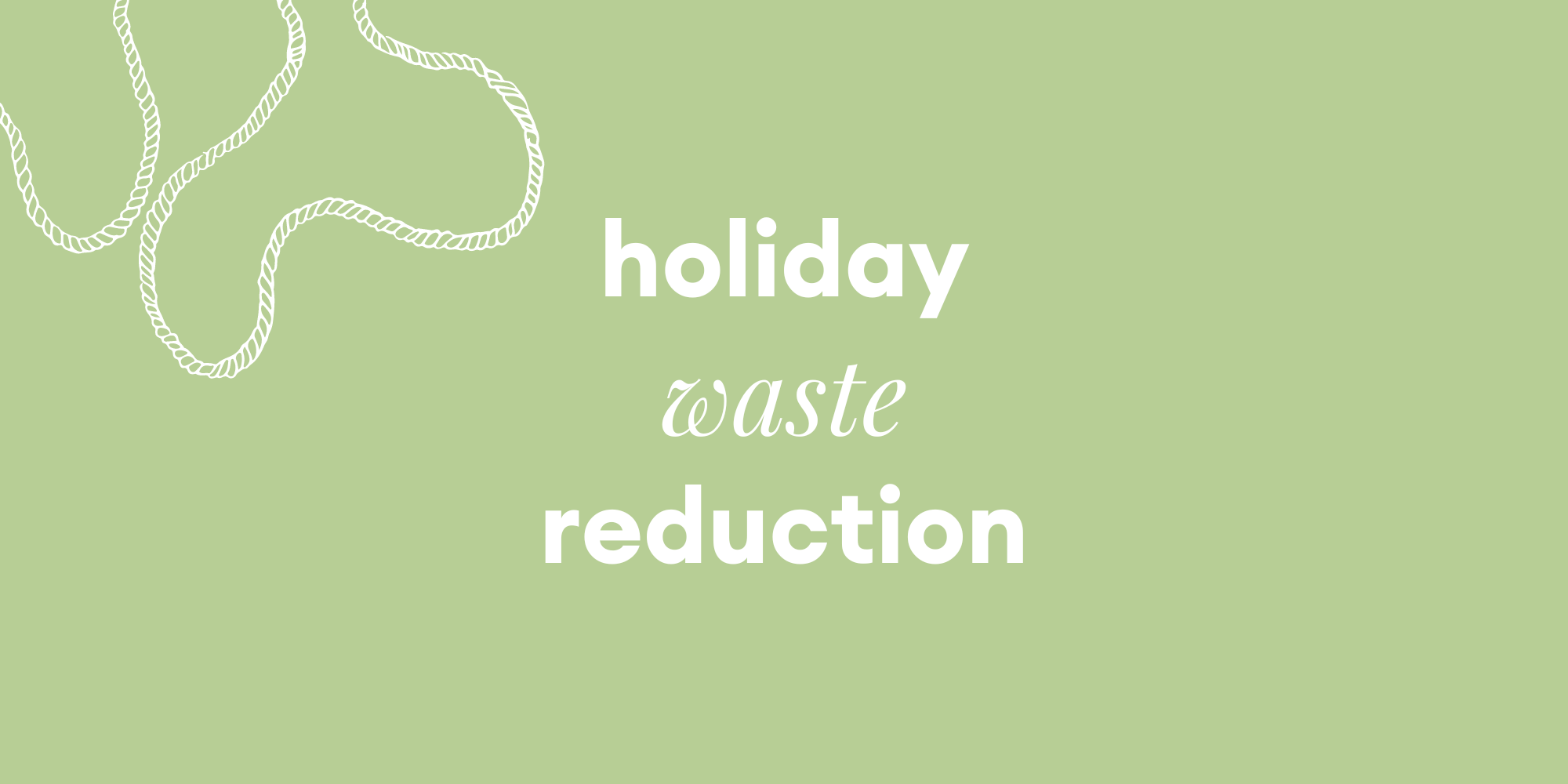 How to have a sustainable holiday season.